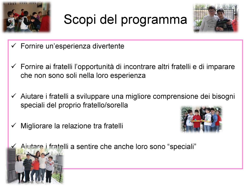 fratelli a sviluppare una migliore comprensione dei bisogni speciali del proprio