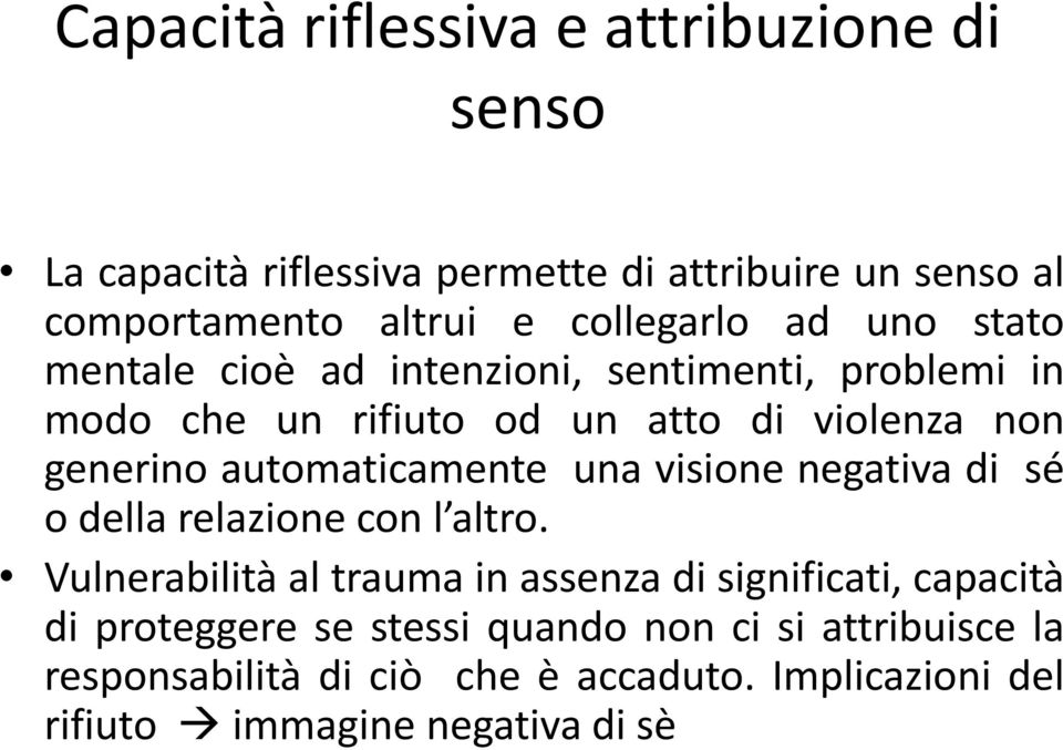 automaticamente una visione negativa di sé o della relazione con l altro.