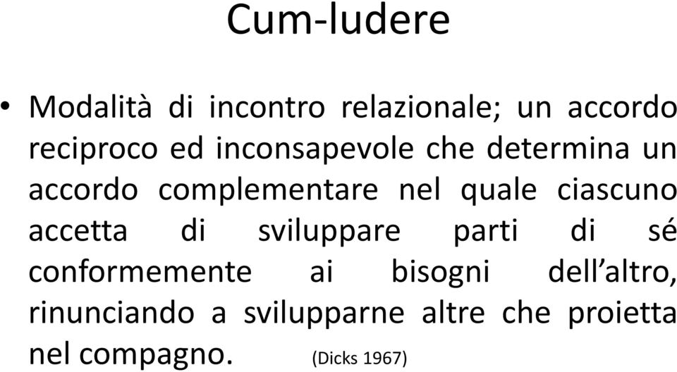 ciascuno accetta di sviluppare parti di sé conformemente ai bisogni