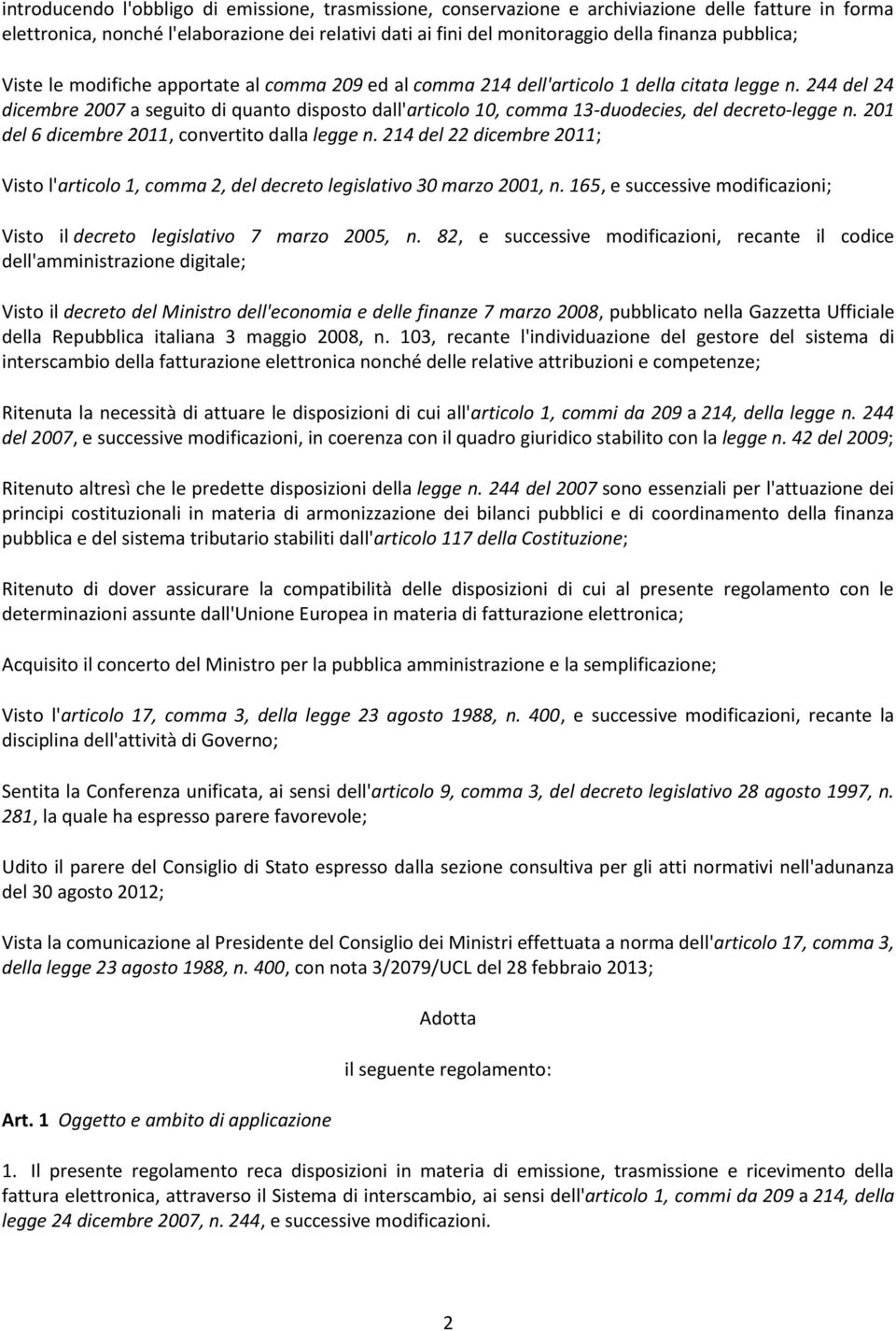 244 del 24 dicembre 2007 a seguito di quanto disposto dall'articolo 10, comma 13-duodecies, del decreto-legge n. 201 del 6 dicembre 2011, convertito dalla legge n.