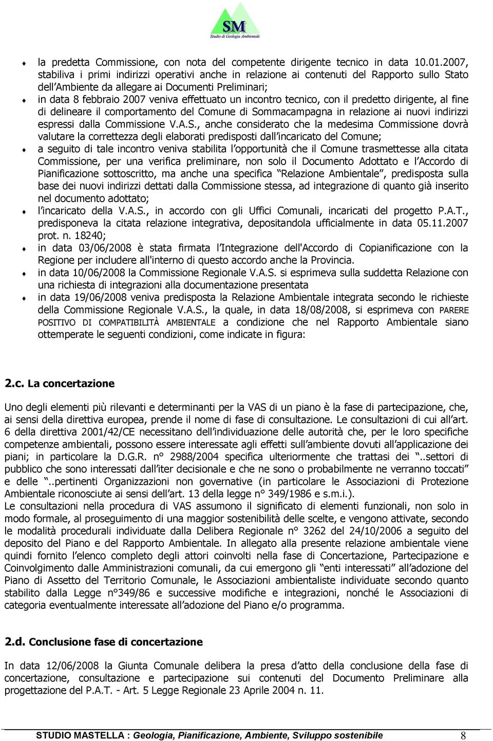 incontro tecnico, con il predetto dirigente, al fine di delineare il comportamento del Comune di So