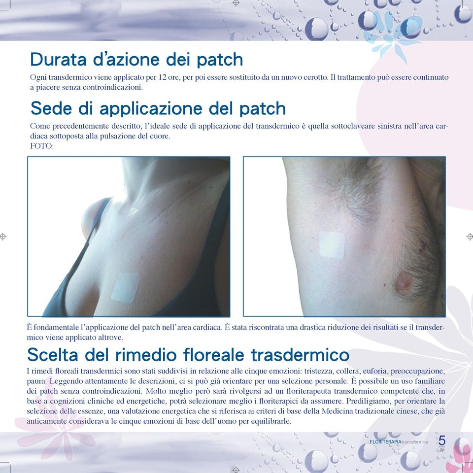 FOTO: È fondamentale l applicazione del patch nell area cardiaca. È stata riscontrata una drastica riduzione dei risultati se il transdermico viene applicato altrove.