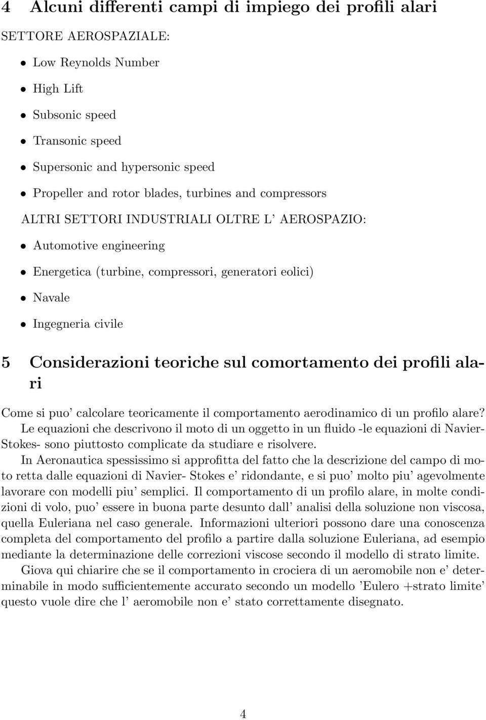 sul comortamento dei profili alari Come si puo calcolare teoricamente il comportamento aerodinamico di un profilo alare?