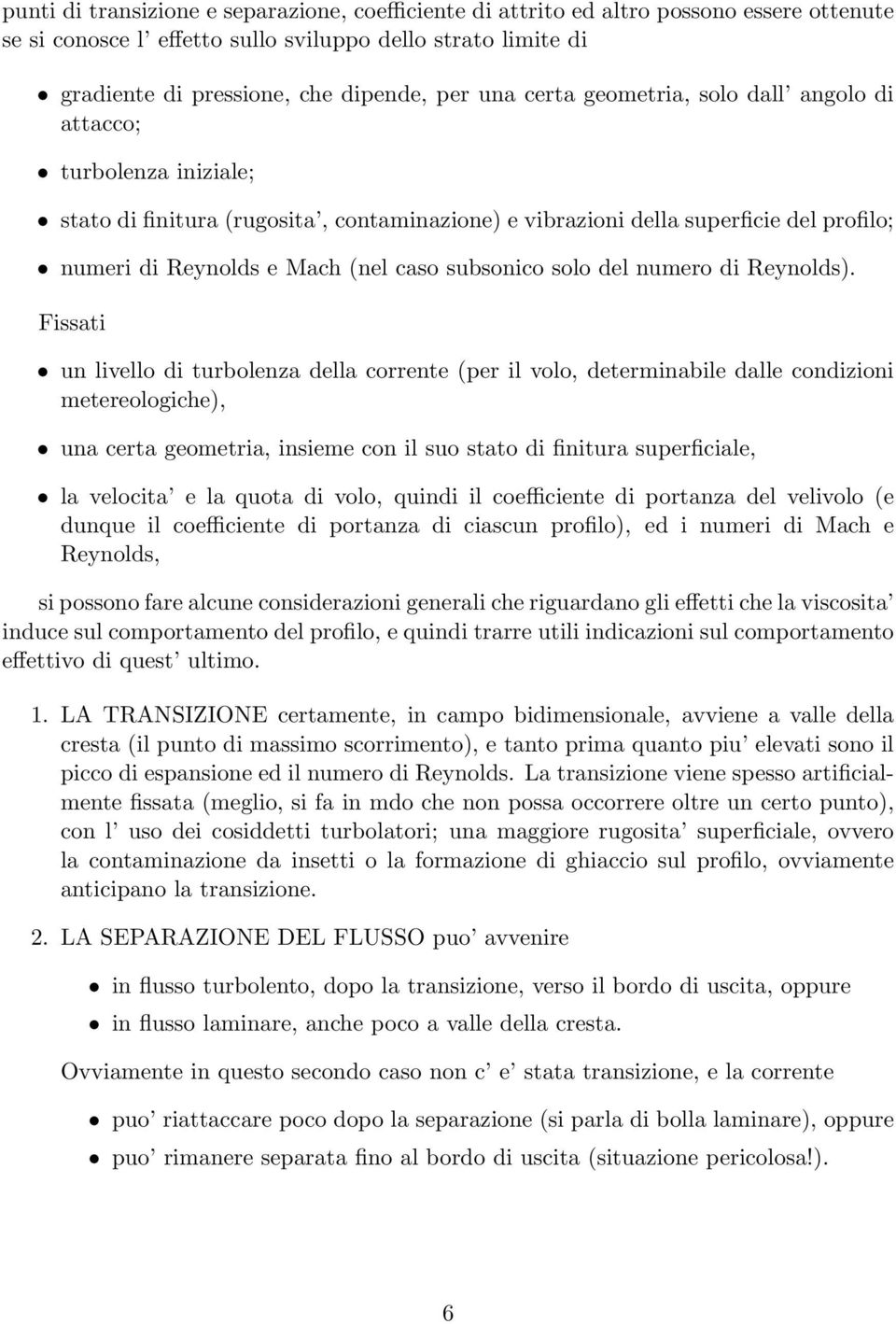 subsonico solo del numero di Reynolds).