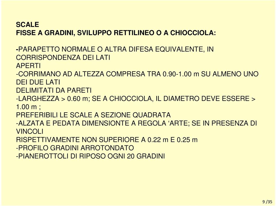 60 m; SE A CHIOCCIOLA, IL DIAMETRO DEVE ESSERE > 1.