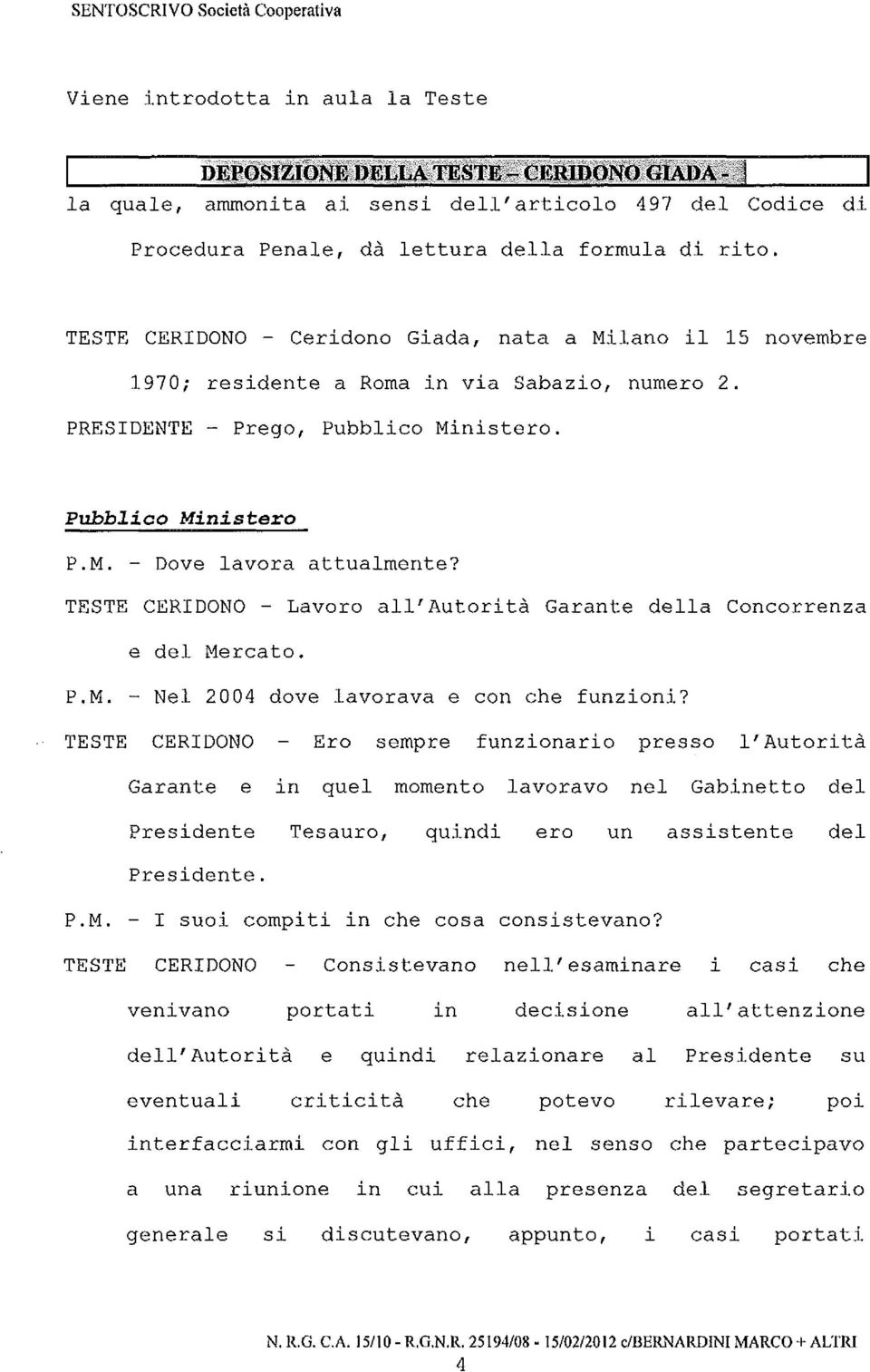 TESTE CERIDONO - Lavoro all'autorità Garante della Concorrenza e del Mercato. Nel 2004 dove lavorava e con che funzioni?