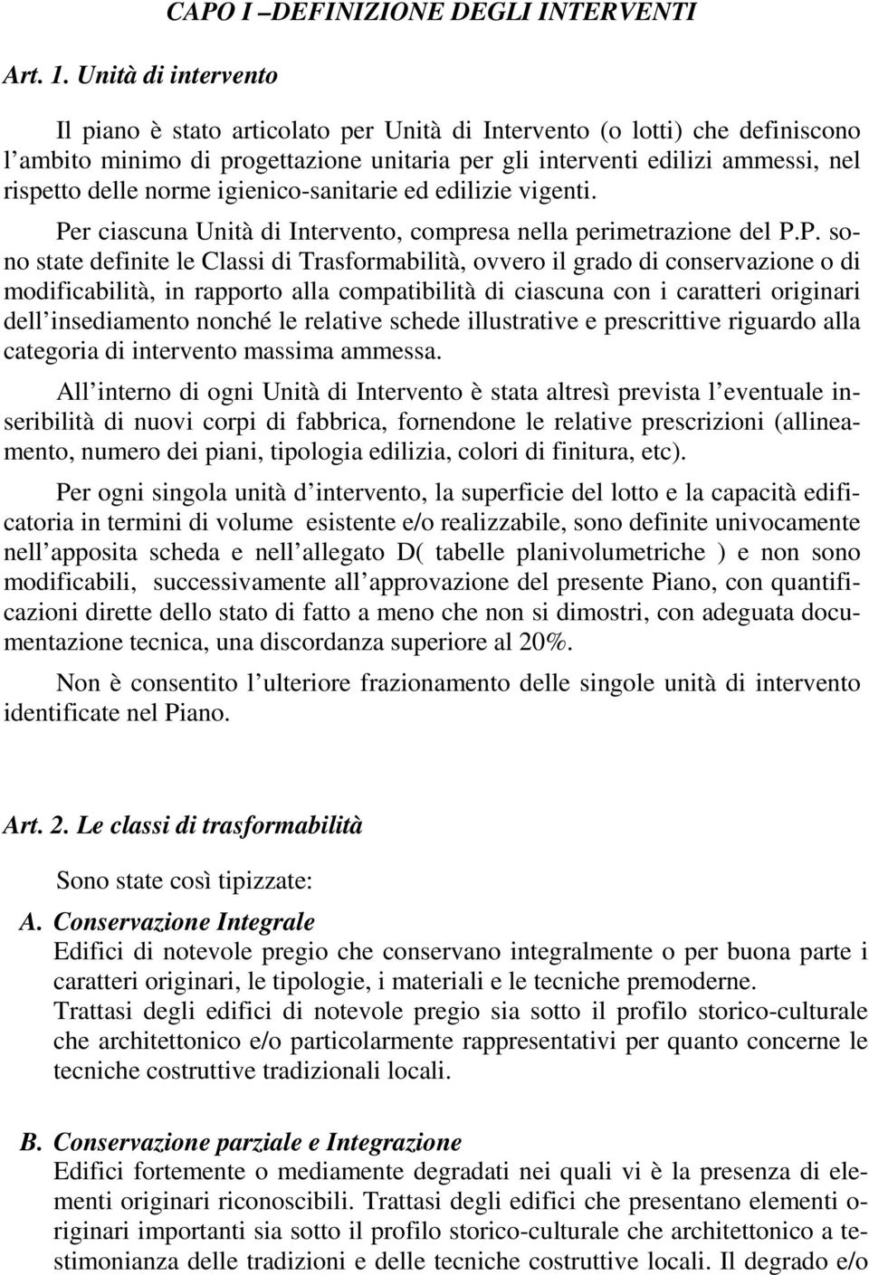 edilizi ammessi, nel rispetto delle norme igienico-sanitarie ed edilizie vigenti. Pe