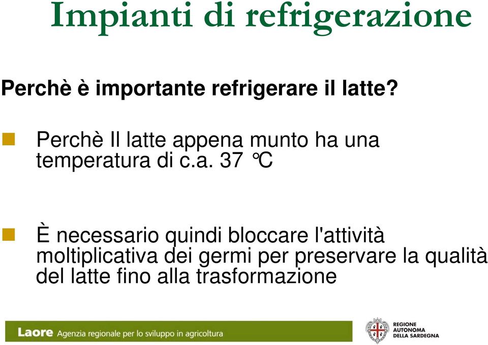 37 C È necessario quindi bloccare l'attività moltiplicativa dei