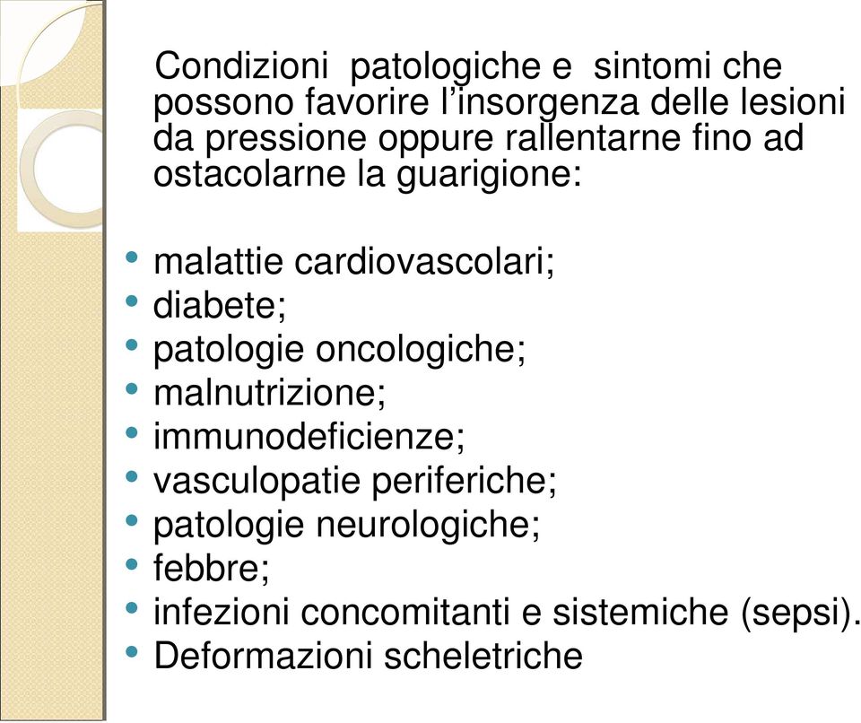 diabete; patologie oncologiche; malnutrizione; immunodeficienze; vasculopatie periferiche;