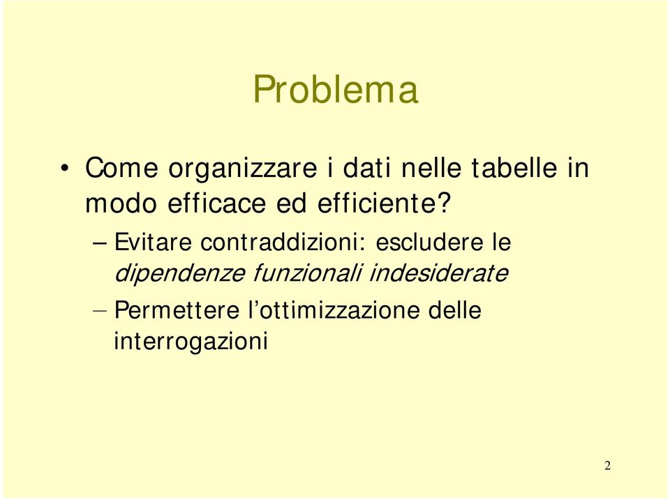 Evitare contraddizioni: escludere le dipendenze