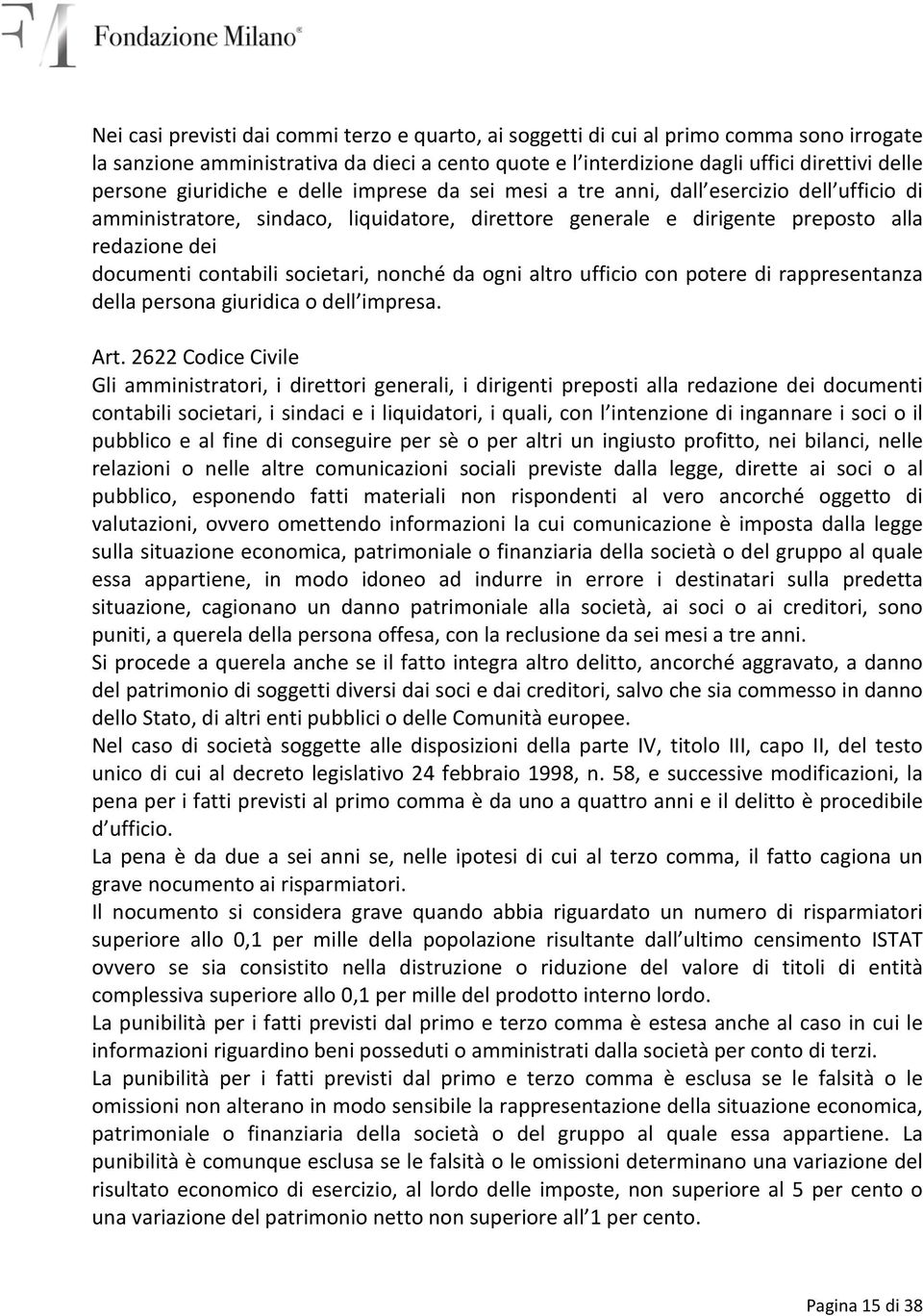 societari, nonché da ogni altro ufficio con potere di rappresentanza della persona giuridica o dell impresa. Art.