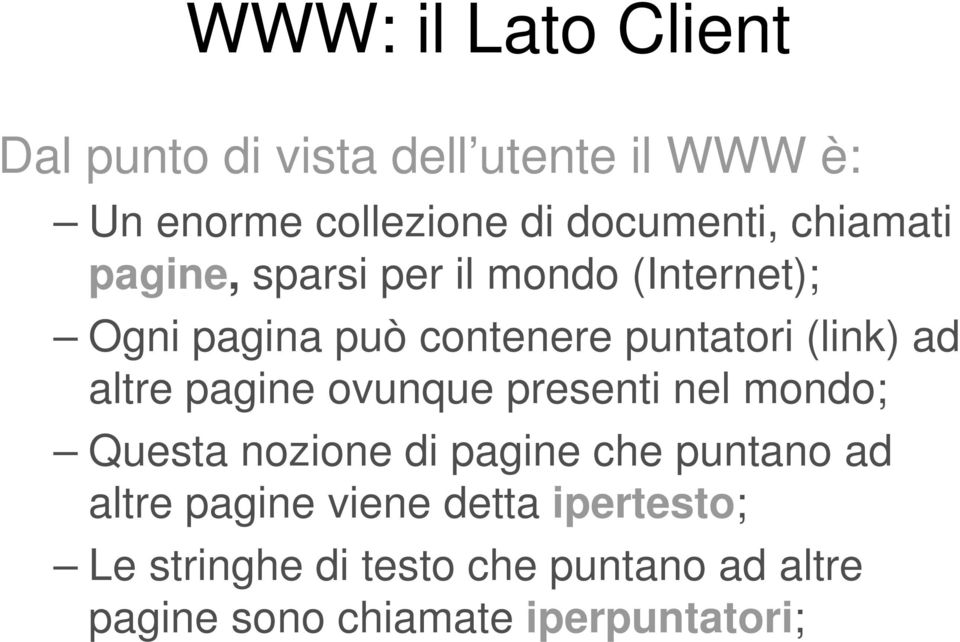 altre pagine ovunque presenti nel mondo; Questa nozione di pagine che puntano ad altre pagine