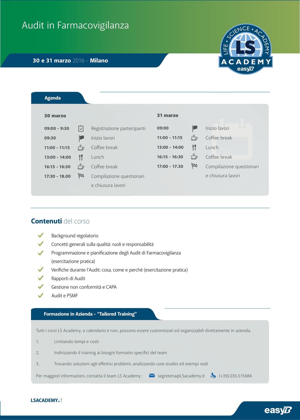 00 Compilazione questionari e chiusura lavori e chiusura lavori Contenuti del corso Background regolatorio Concetti generali sulla qualità: ruoli e responsabilità Programmazione e pianificazione