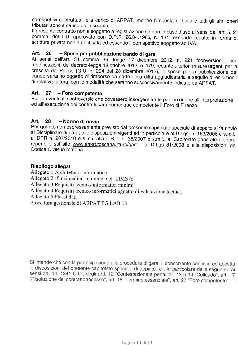 26 Spese per pubblicazione bando di garà modificazioni, del decreto-legge 18 ottobre 2012, n. 179, recante ulteriori misure urgenti per la Ai sensi dell art. 34 comma 35, legge 17 dicembre 2012, n.