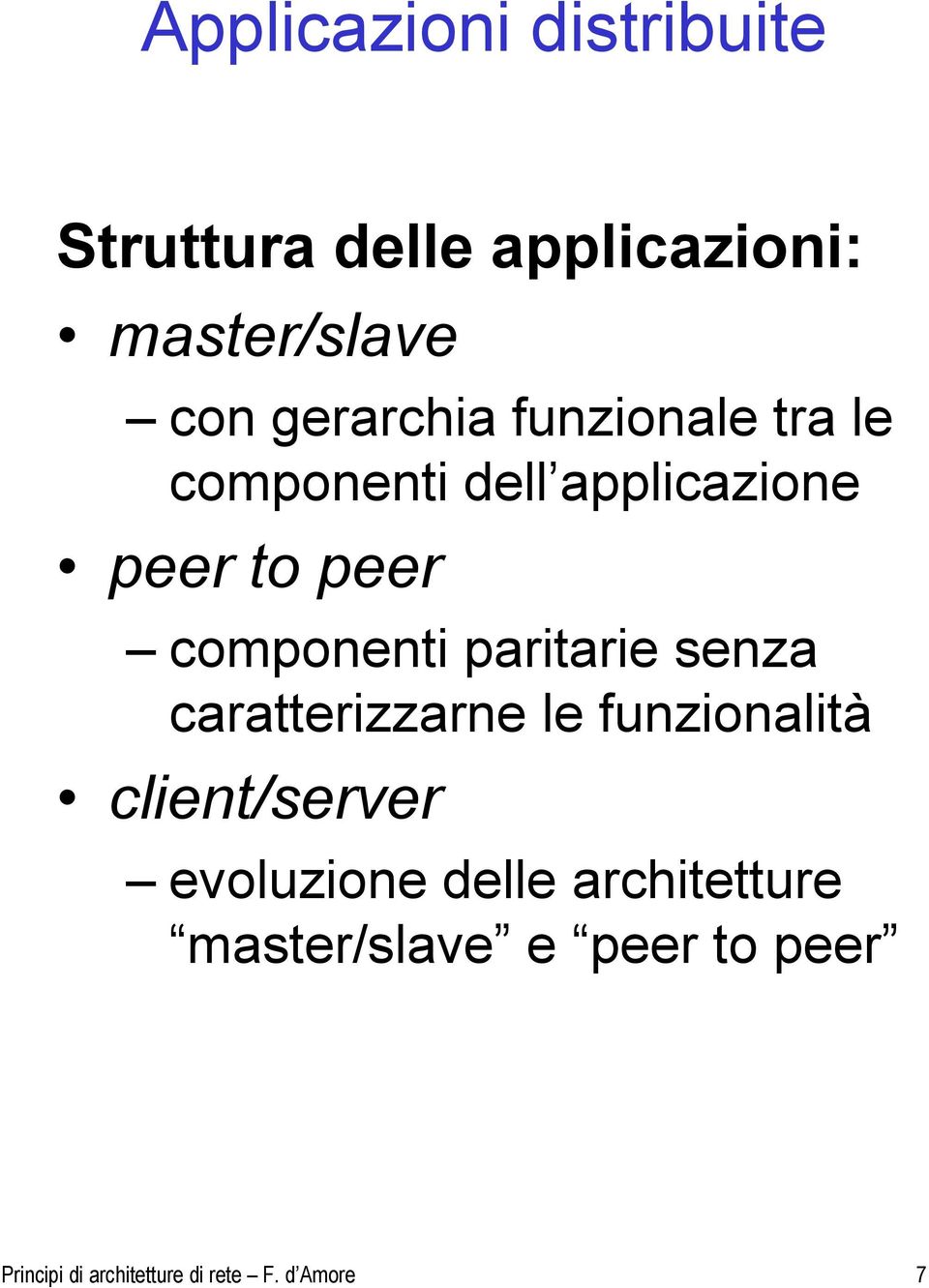 componenti paritarie senza caratterizzarne le funzionalità client/server