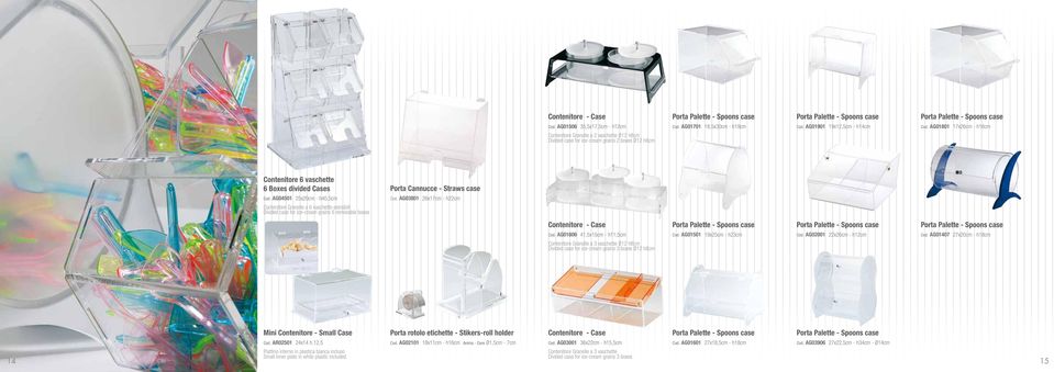 a 6 vaschette estraibili Divided case for ice-cream grains 6 removable boxes Porta Cannucce - Straws case AG03801 26x17cm - h22cm Contenitore - Case AG01606 41,5x15cm - h11,5cm Contenitore Granelle a