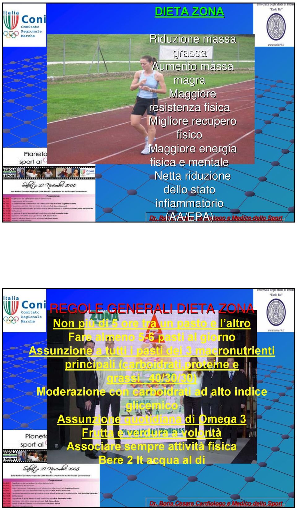 almeno 5-6 pasti al giorno Assunzione a tutti i pasti dei 3 macronutrienti principali (carboidrati,protein grassi40/30/30) Moderazione con