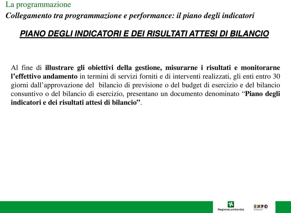 forniti e di interventi realizzati, gli enti entro 30 giorni dall approvazione del bilancio di previsione o del budget di esercizio e