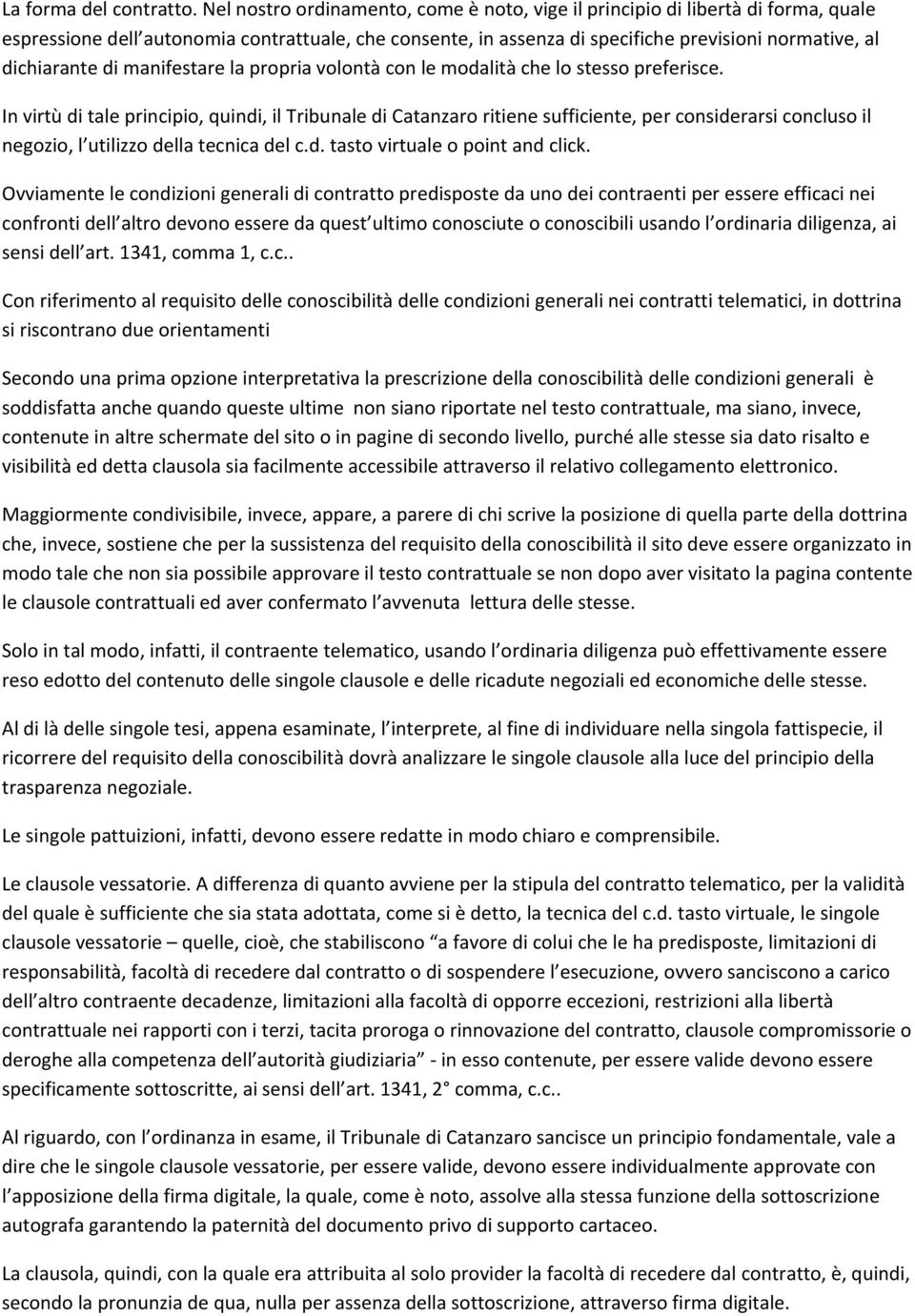 di manifestare la propria volontà con le modalità che lo stesso preferisce.