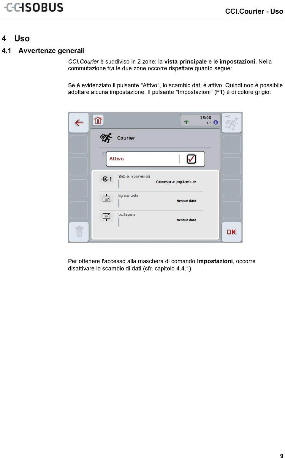 dati è attivo. Quindi non è possibile adottare alcuna impostazione.