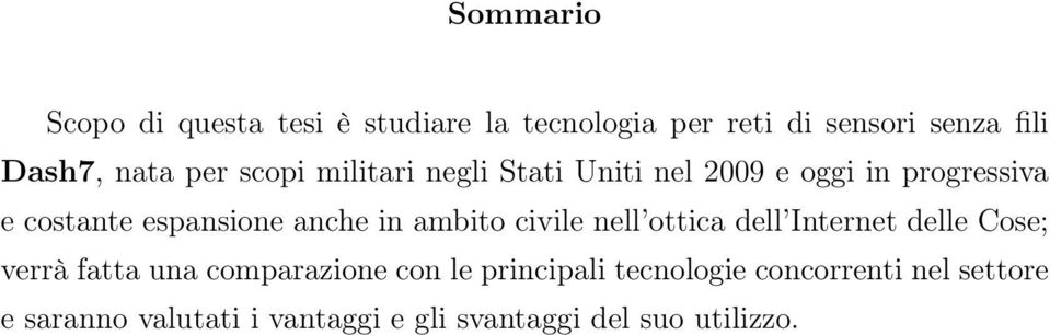 ambito civile nell ottica dell Internet delle Cose; verrà fatta una comparazione con le principali