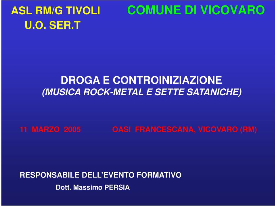 (MUSICA ROCK-METAL E SETTE SATANICHE) 11 MARZO 2005