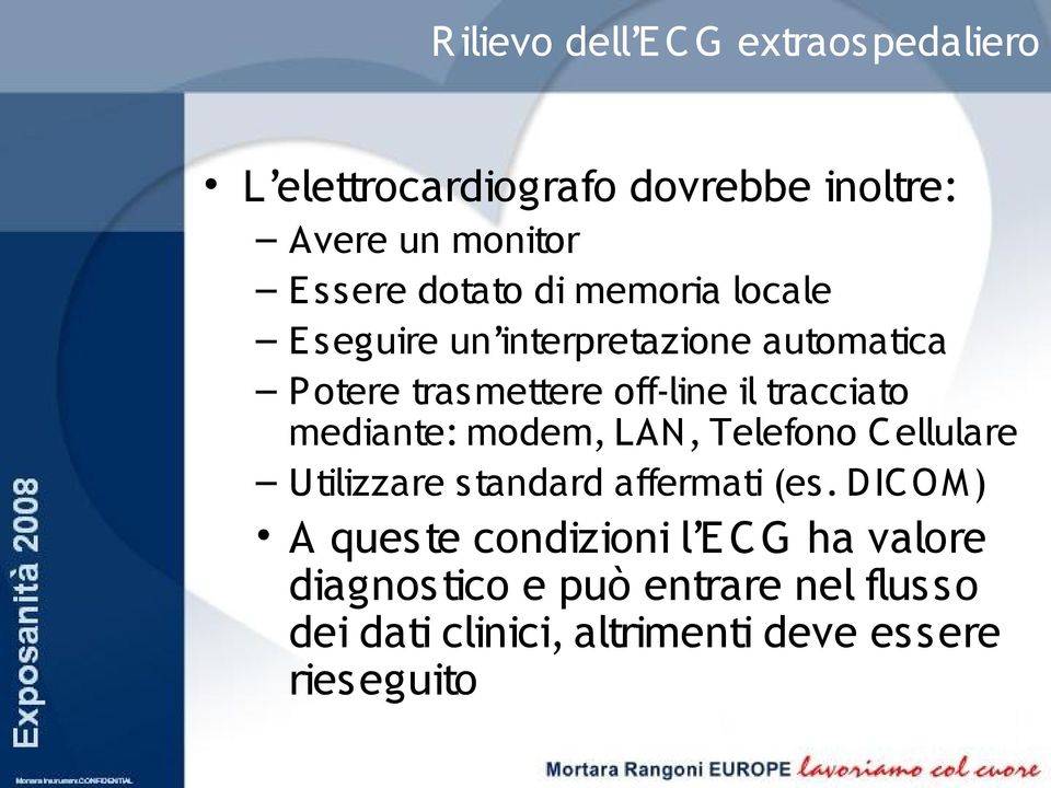 tracciato mediante: modem, LAN, Telefono C ellulare Utilizzare standard affermati (es.