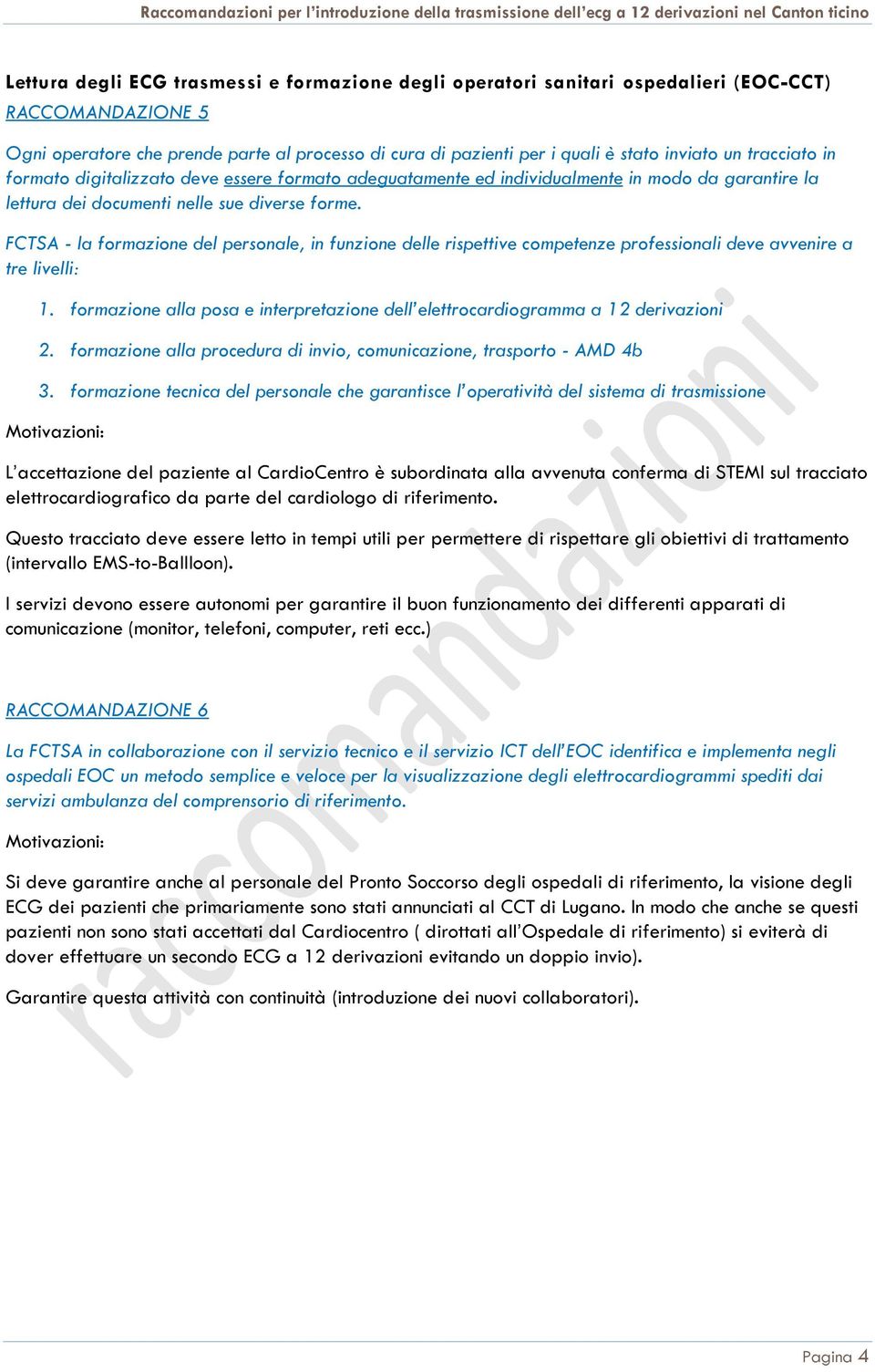 FCTSA - la formazione del personale, in funzione delle rispettive competenze professionali deve avvenire a tre livelli: 1.