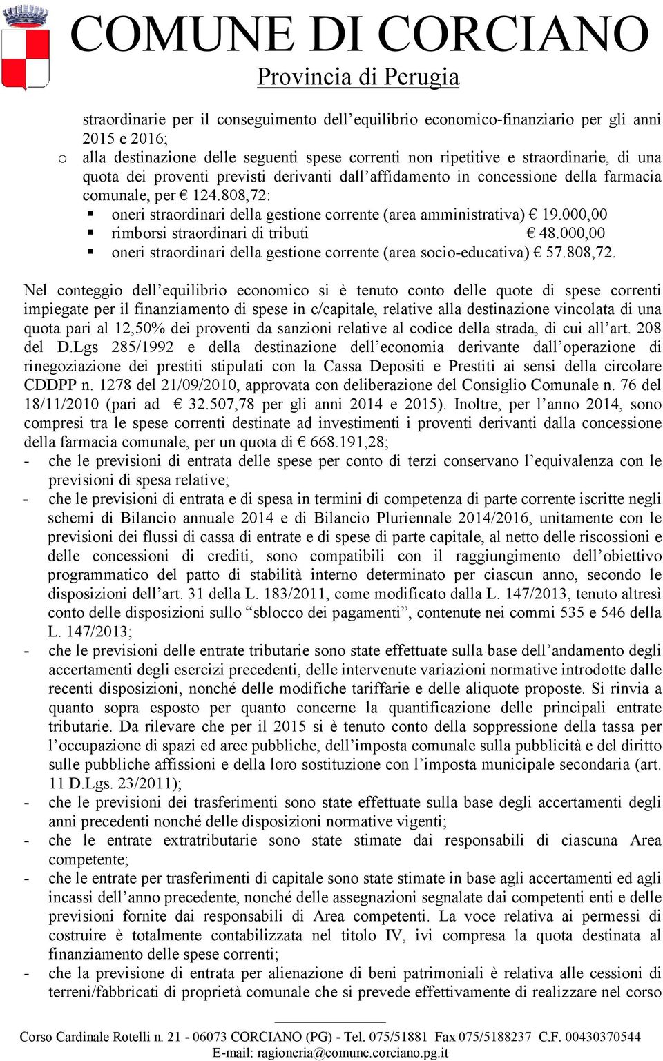 000,00 rimborsi straordinari di tributi 48.000,00 oneri straordinari della gestione corrente (area socio-educativa) 57.808,72.