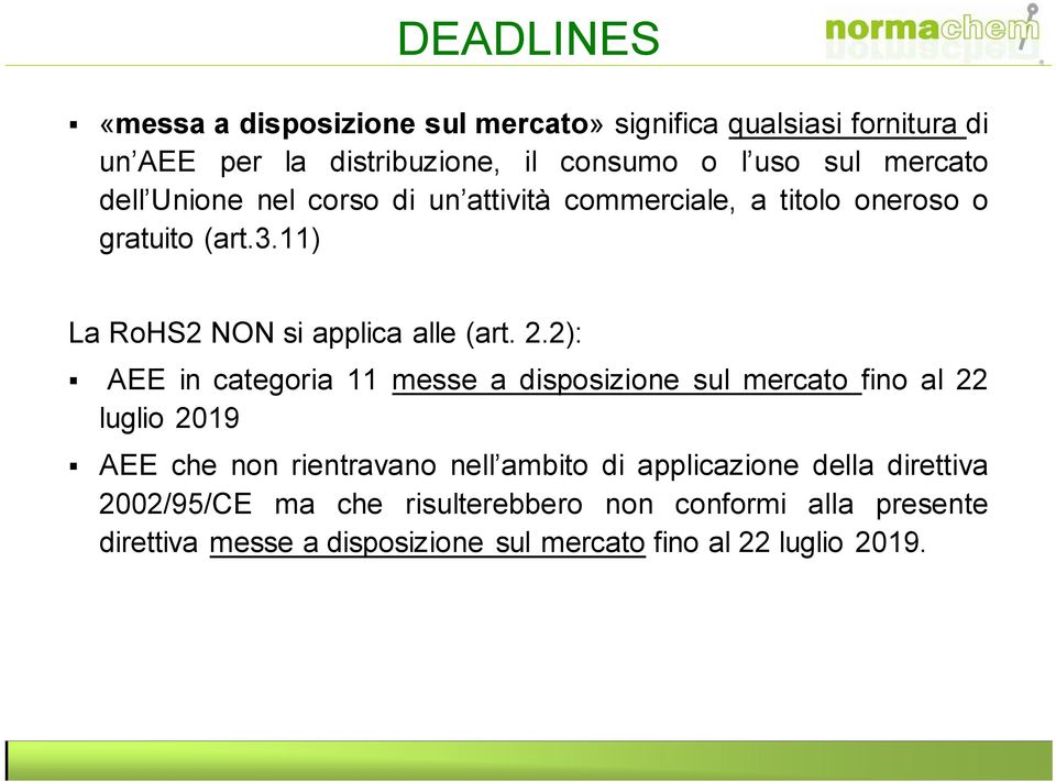 2): AEE in categoria 11 messe a disposizione sul mercato fino al 22 luglio 2019 AEE che non rientravano nell ambito di applicazione