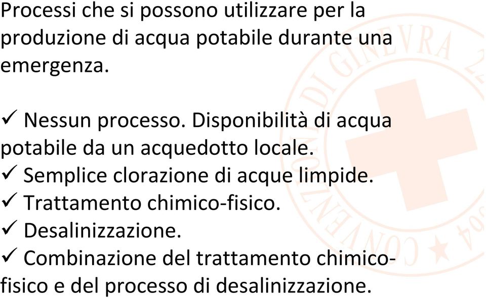 Semplice clorazione di acque limpide. Trattamento chimico-fisico. Desalinizzazione.