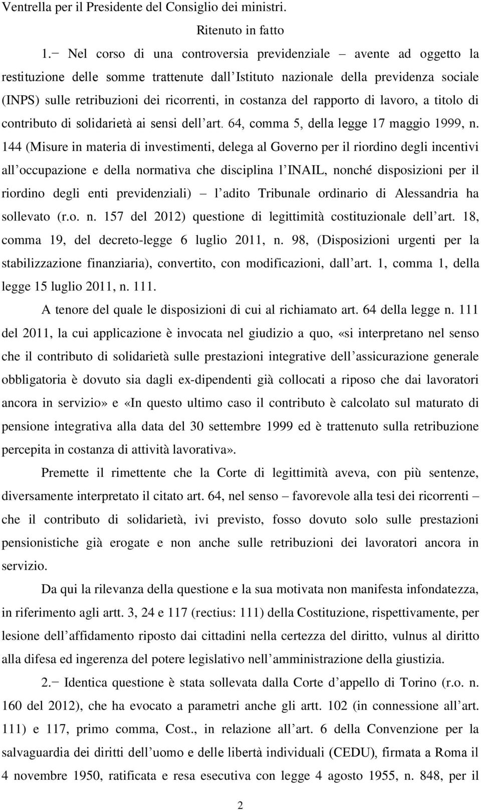 costanza del rapporto di lavoro, a titolo di contributo di solidarietà ai sensi dell art. 64, comma 5, della legge 17 maggio 1999, n.