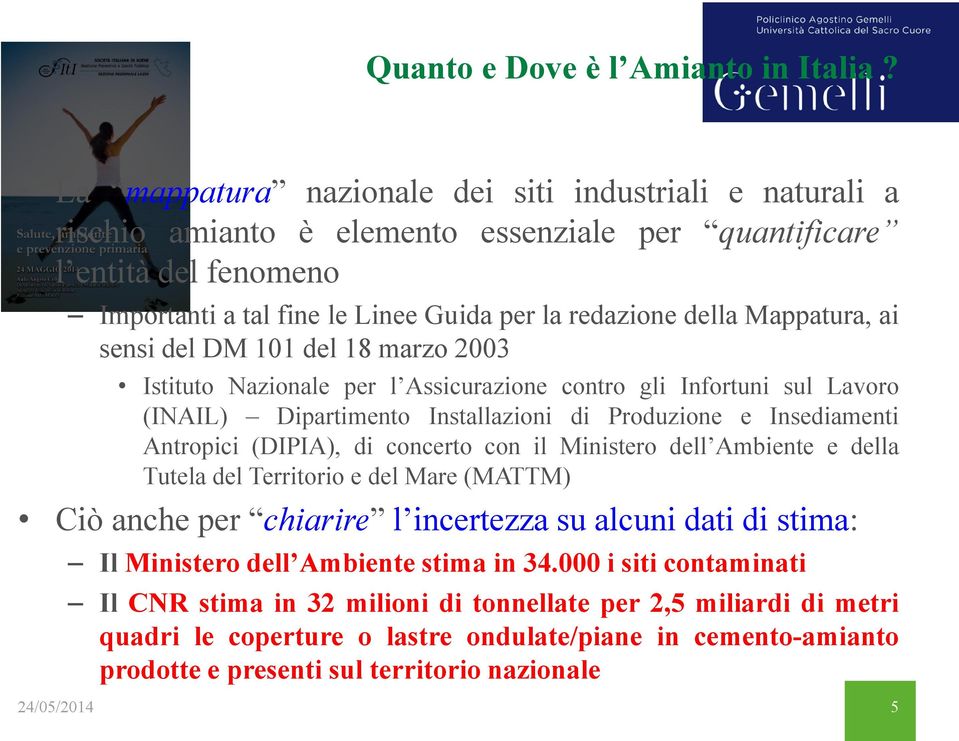 Mappatura, ai sensi del DM 101 del 18 marzo 2003 Istituto Nazionale per l Assicurazione contro gli Infortuni sul Lavoro (INAIL) Dipartimento Installazioni di Produzione e Insediamenti Antropici