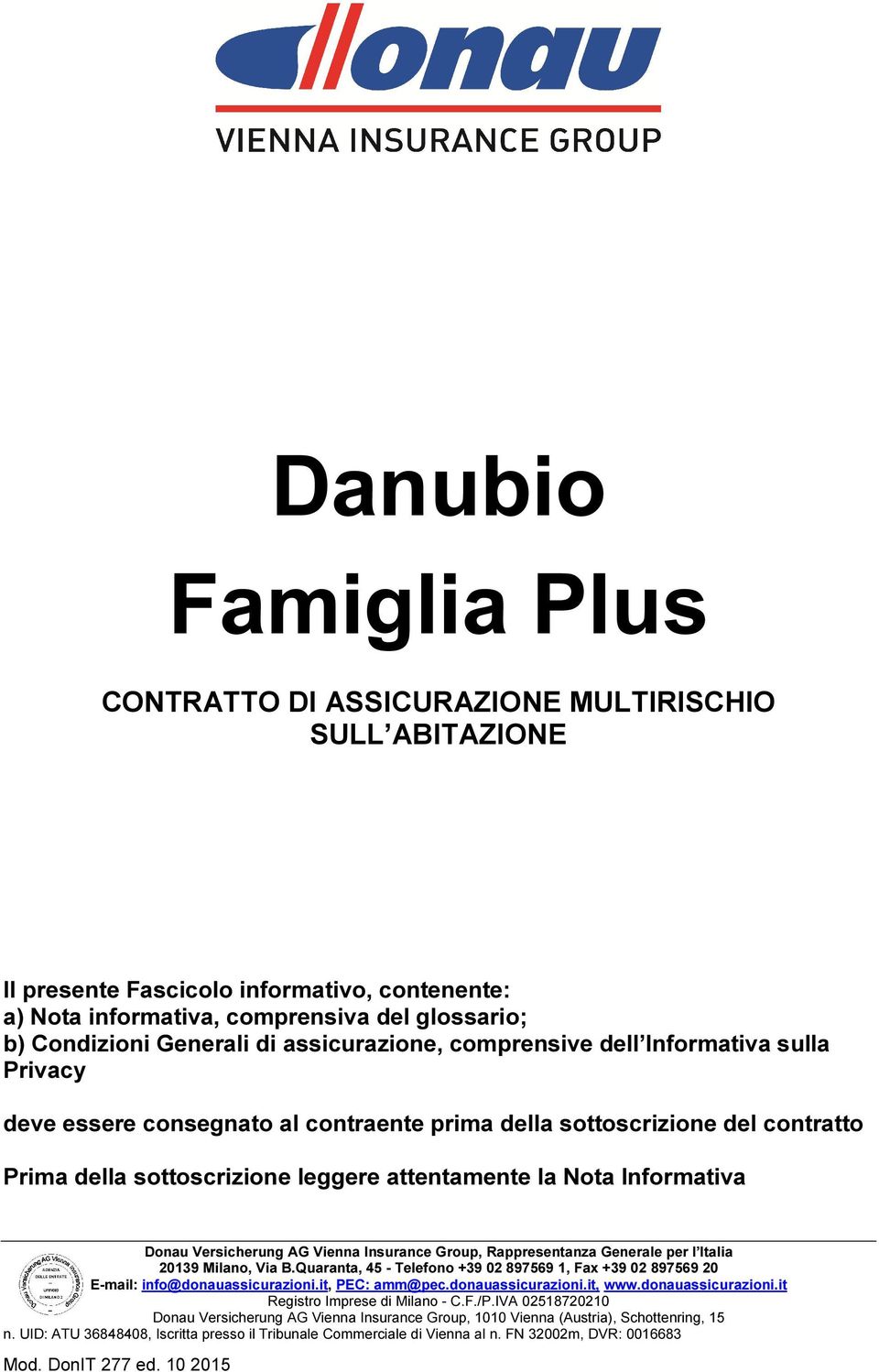 assicurazione, comprensive dell Informativa sulla Privacy deve essere consegnato al contraente prima