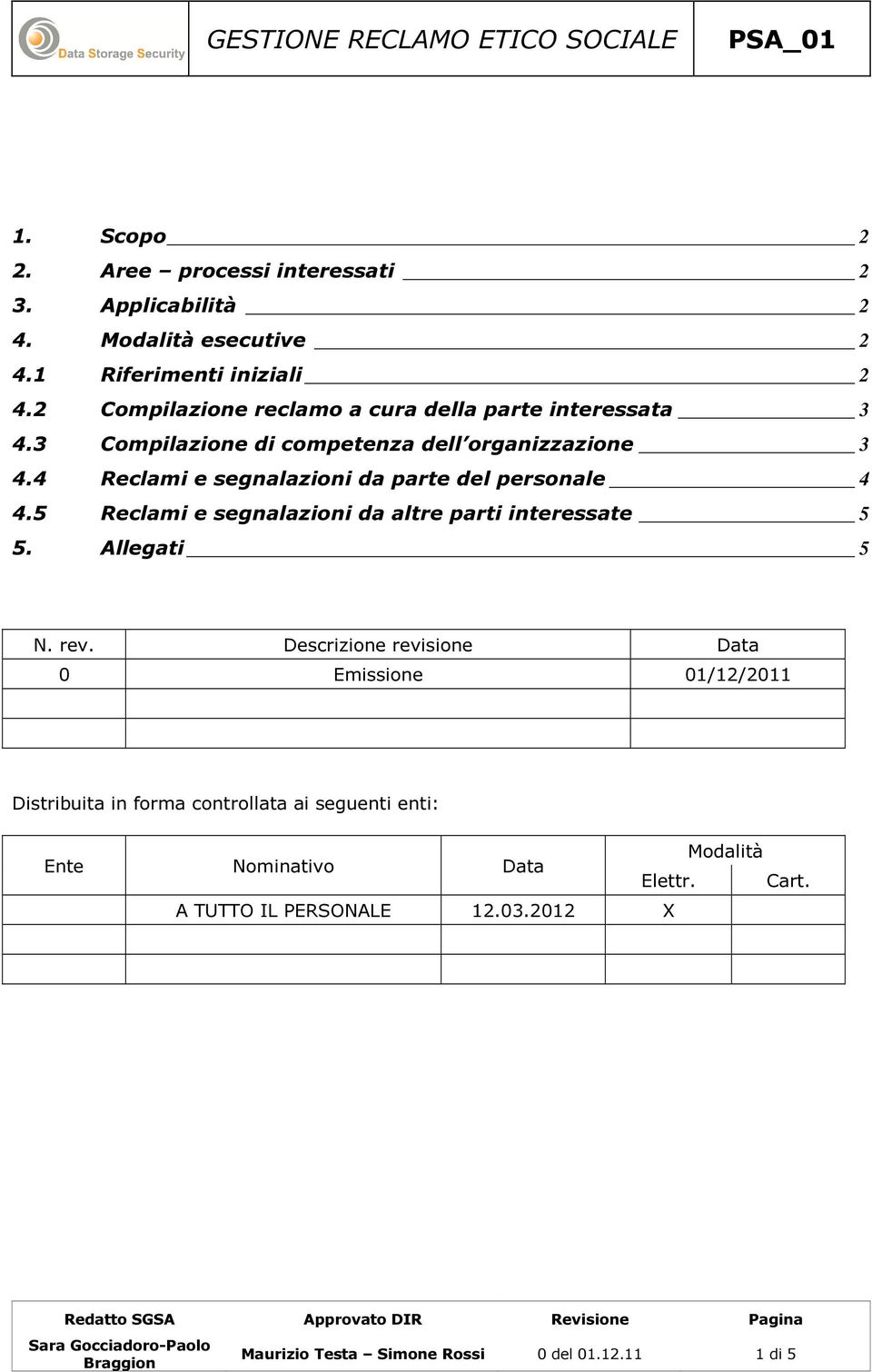 4 Reclami e segnalazioni da parte del personale 4 4.5 Reclami e segnalazioni da altre parti interessate 5 5. Allegati 5 N. rev.