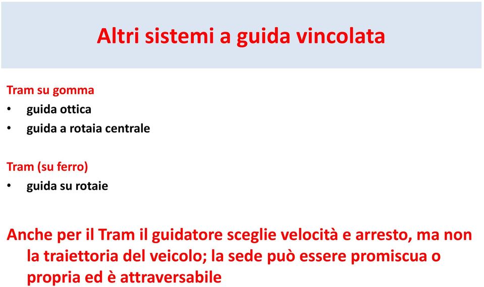 il guidatore sceglie velocità e arresto, ma non la traiettoria del