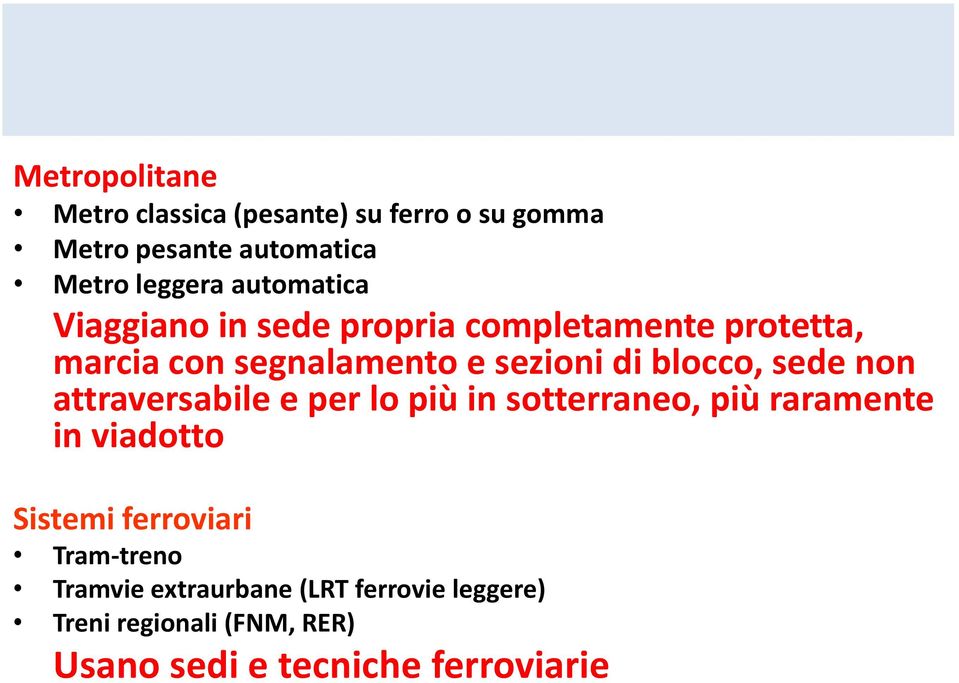 blocco, sede non attraversabile e per lo più in sotterraneo, più raramente in viadotto Sistemi