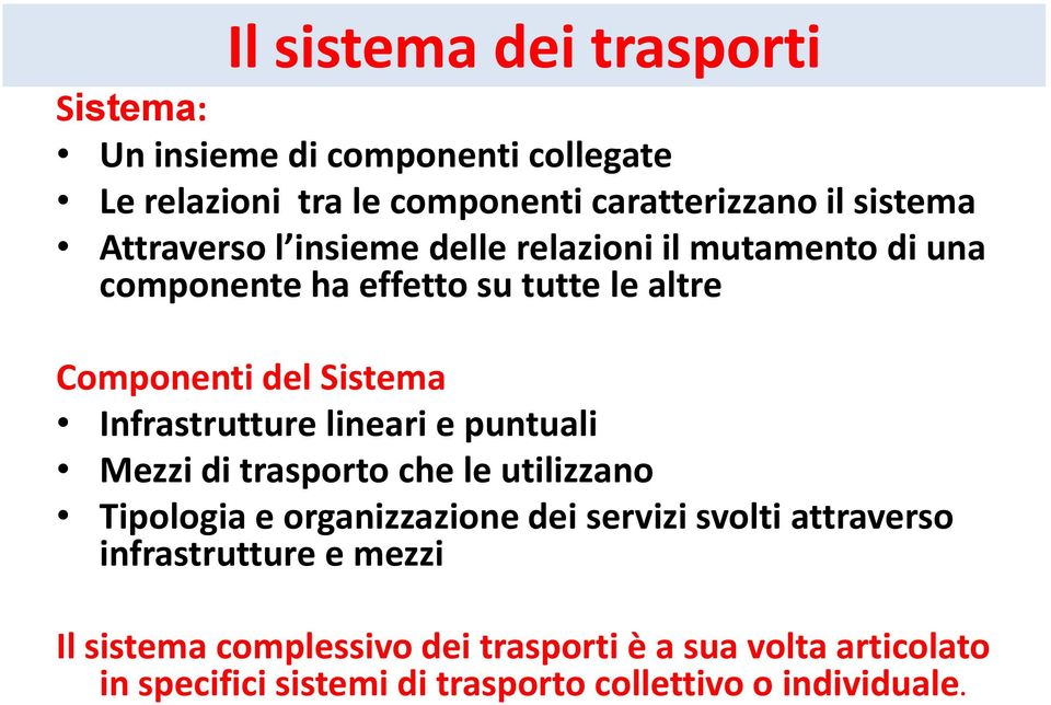 Infrastrutture lineari e puntuali Mezzi di trasporto che le utilizzano Tipologia e organizzazione dei servizi svolti attraverso