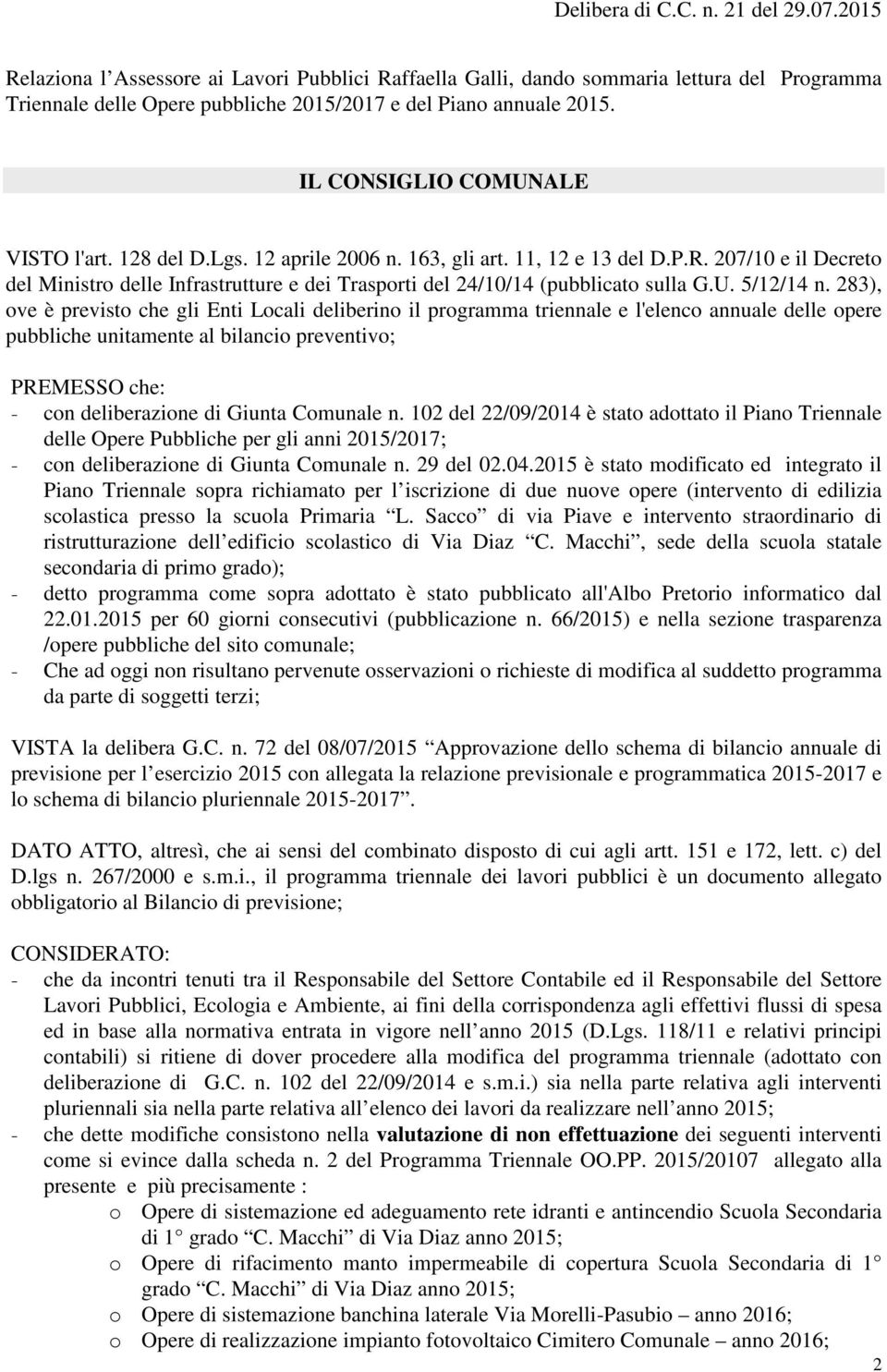 207/10 e il Decreto del Ministro delle Infrastrutture e dei Trasporti del 24/10/14 (pubblicato sulla G.U. 5/12/14 n.