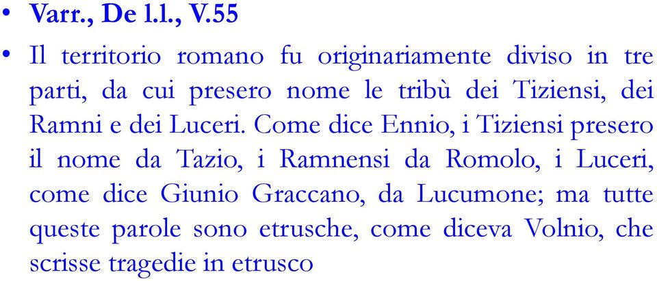 tribù dei Tiziensi, dei Ramni e dei Luceri.