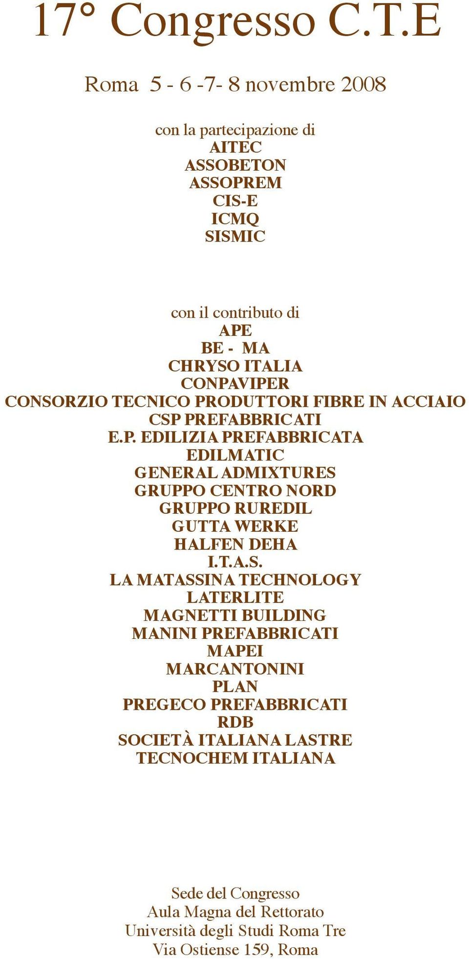 CONSORZIO TECNICO PRODUTTORI FIBRE IN ACCIAIO CSP PREFABBRICATI E.P. EDILIZIA PREFABBRICATA EDILMATIC GENERAL ADMIXTURES GRUPPO CENTRO NORD GRUPPO RUREDIL GUTTA WERKE HALFEN DEHA I.