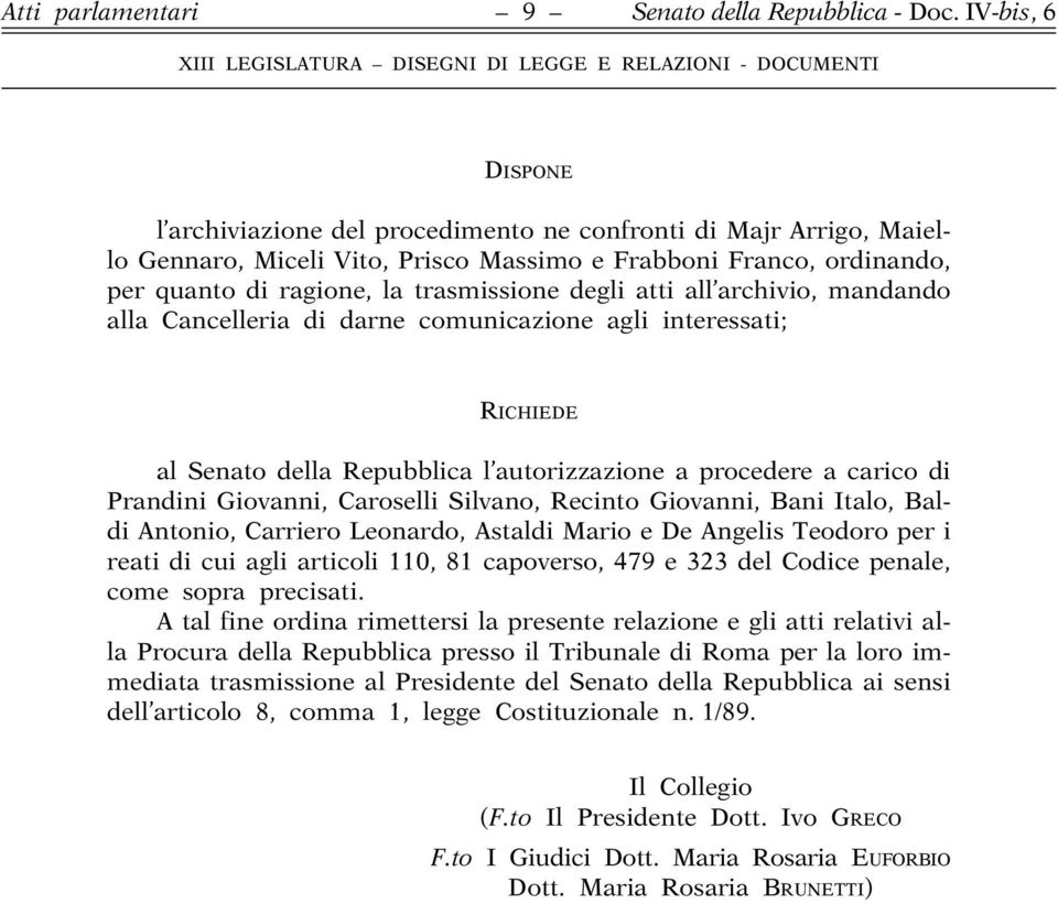 Recinto Giovanni, Bani Italo, Baldi Antonio, Carriero Leonardo, Astaldi Mario e De Angelis Teodoro per i reati di cui agli articoli 110, 81 capoverso, 479 e 323 del Codice penale, come sopra