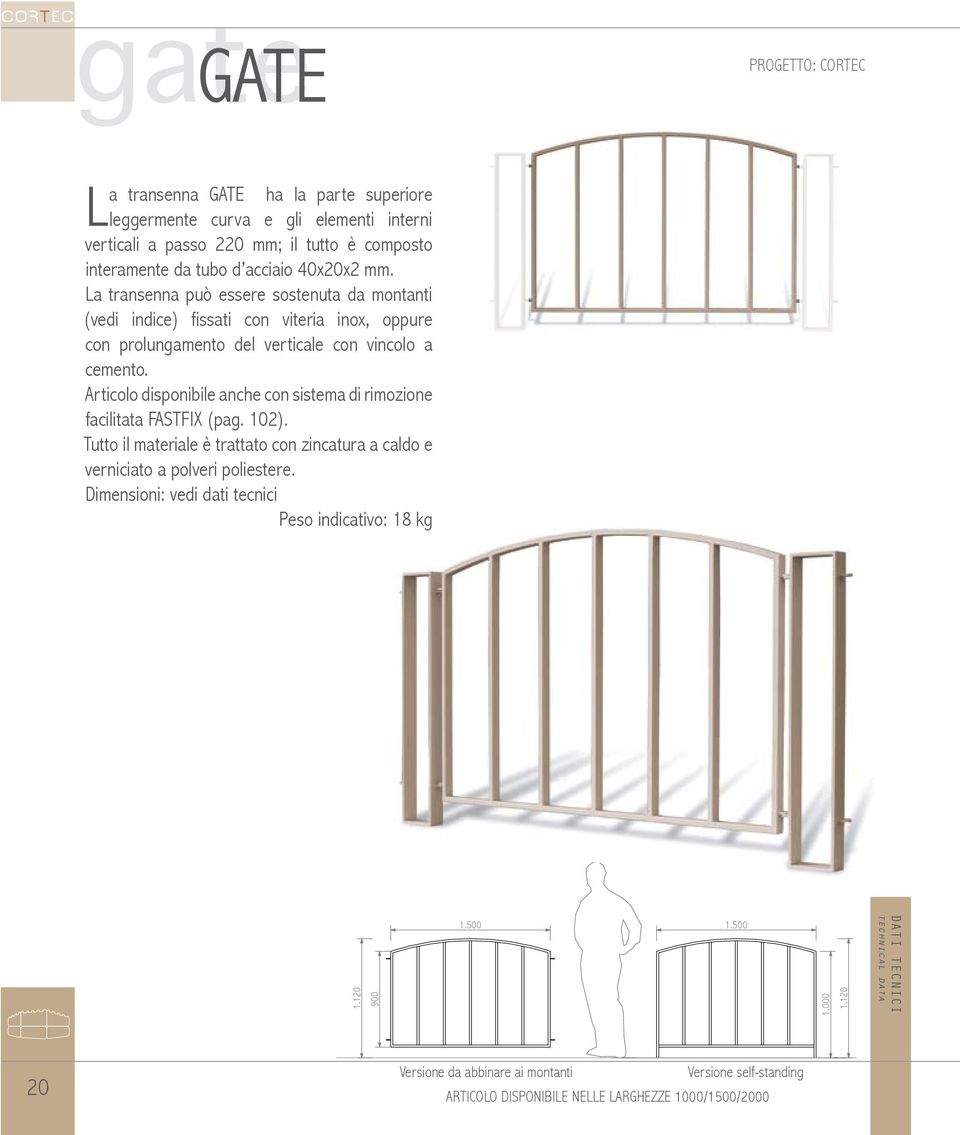 Articolo disponibile anche con sistema di rimozione facilitata FASTFIX (pag. 102). Tutto il materiale è trattato con zincatura a caldo e verniciato a polveri poliestere.