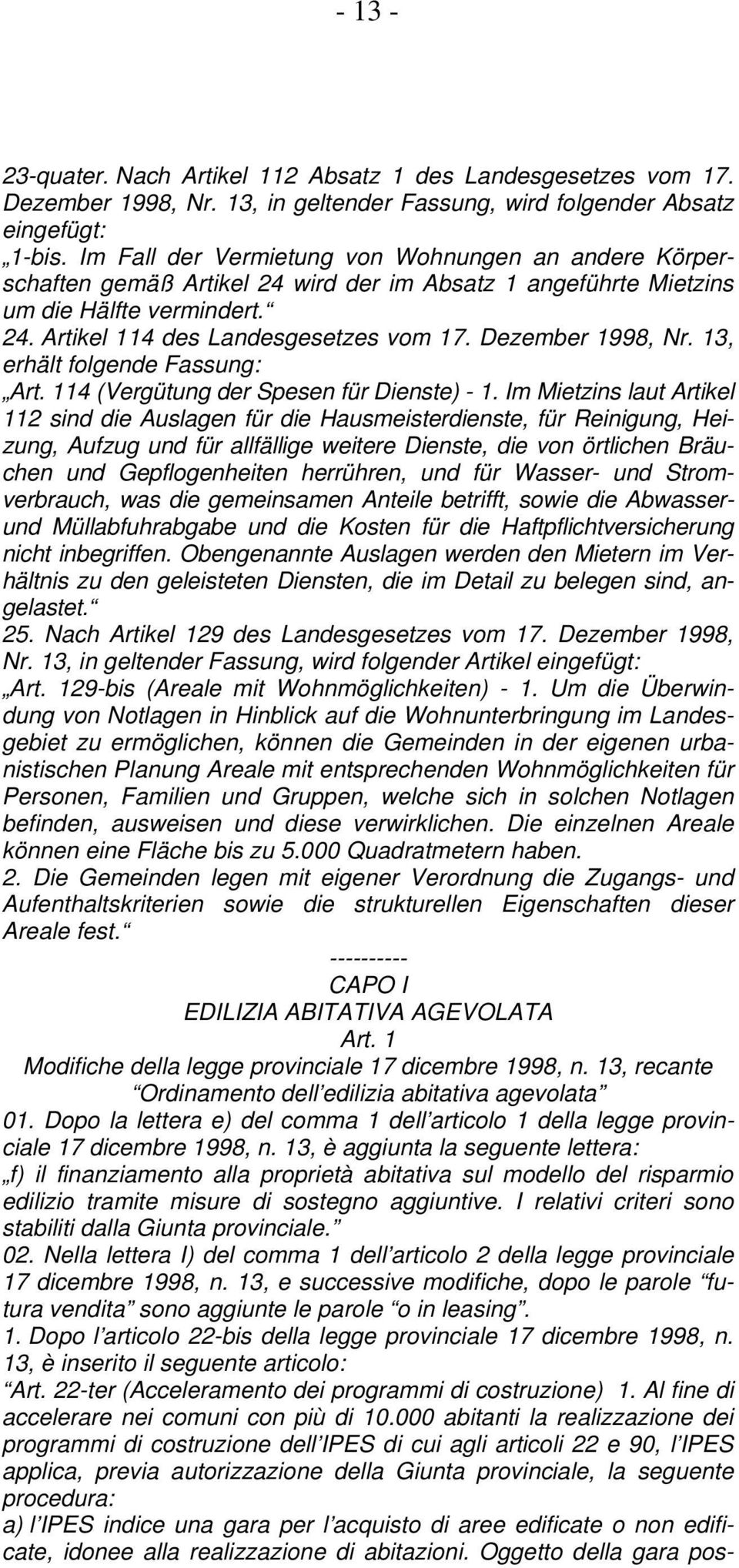 Dezember 1998, Nr. 13, erhält folgende Fassung: Art. 114 (Vergütung der Spesen für Dienste) - 1.