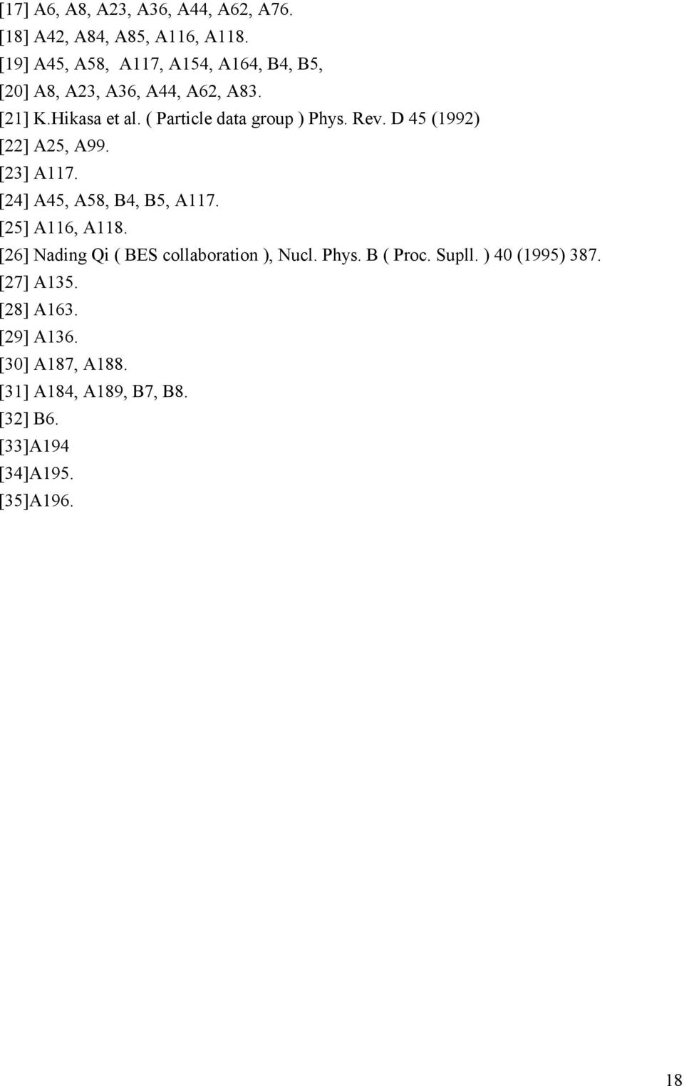 ( Particle data group ) Phys. Rev. D 45 (1992) [22] A25, A99. [23] A117. [24] A45, A58, B4, B5, A117. [25] A116, A118.