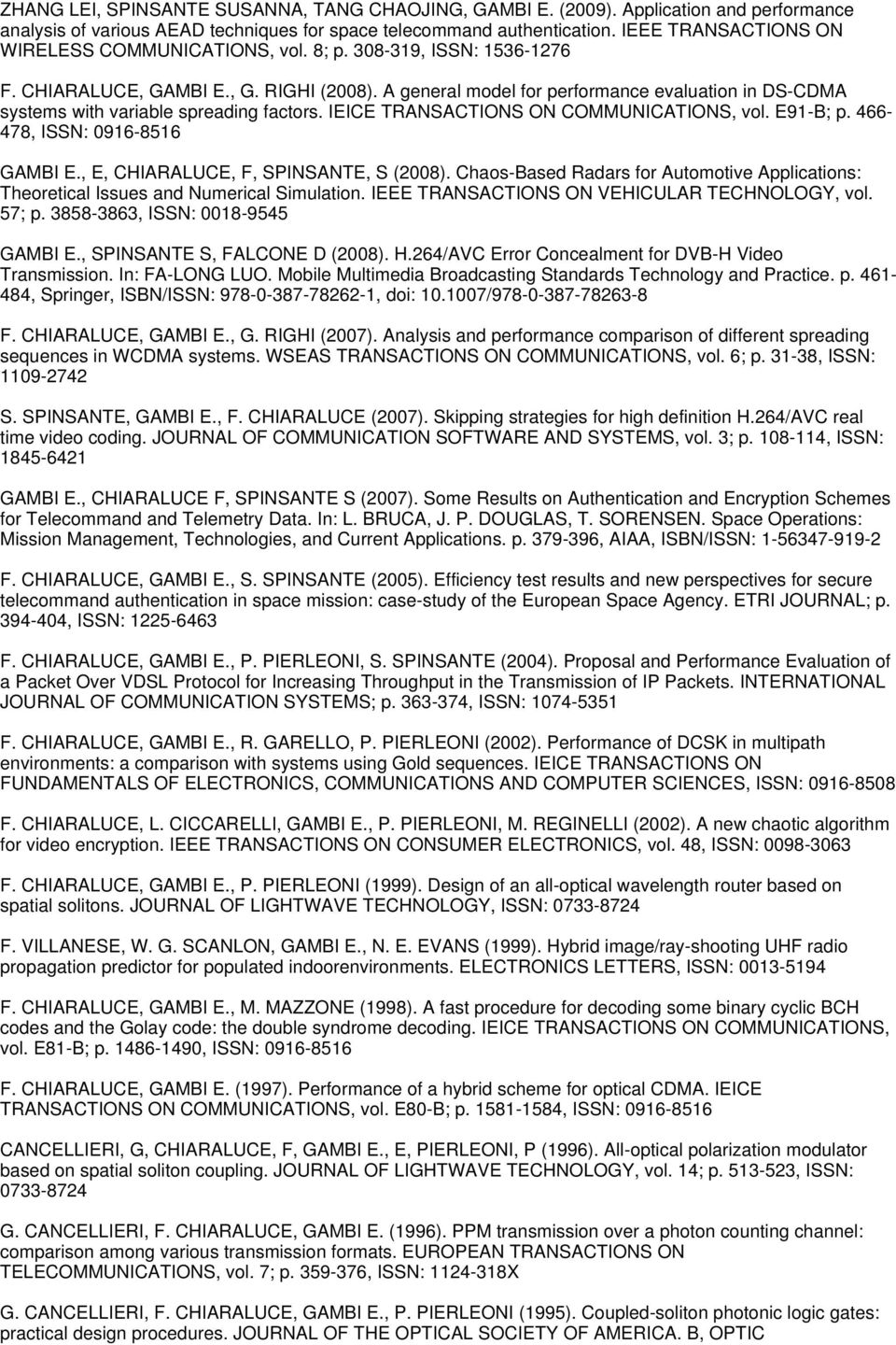 A general model for performance evaluation in DS-CDMA systems with variable spreading factors. IEICE TRANSACTIONS ON COMMUNICATIONS, vol. E91-B; p. 466-478, ISSN: 0916-8516 GAMBI E.