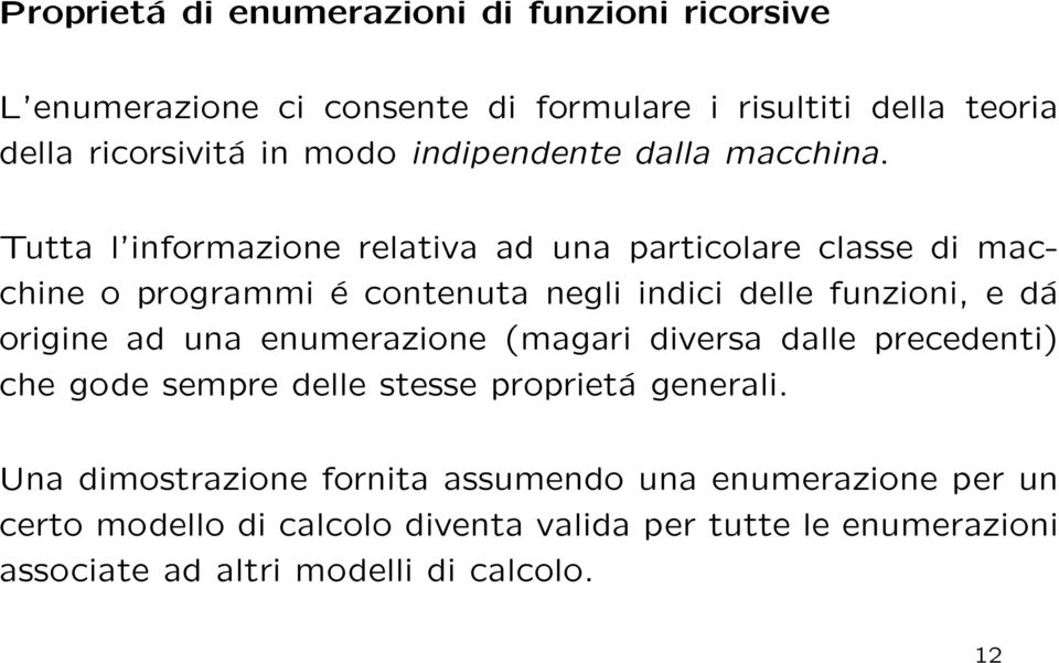 Tutta l informazione relativa ad una particolare classe di macchine o programmi é contenuta negli indici delle funzioni, e dá origine ad una