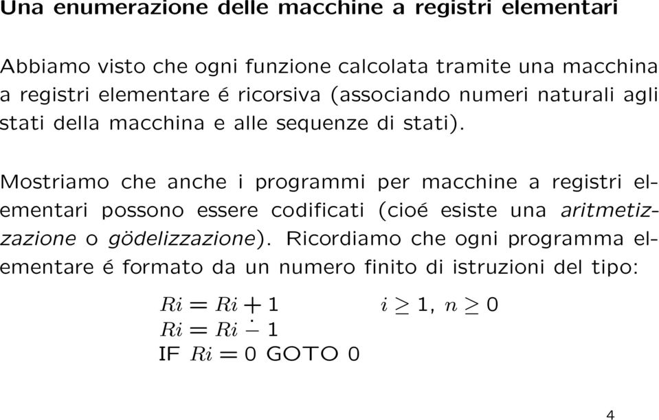 Mostriamo che anche i programmi per macchine a registri elementari possono essere codificati (cioé esiste una aritmetizzazione o