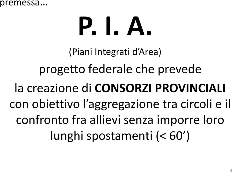 la creazione di CONSORZI PROVINCIALI con obiettivo l