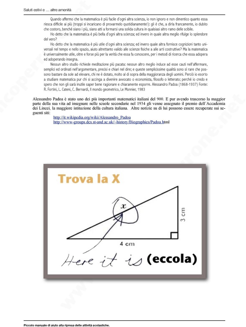 Ho detto che l mtemtic è più bell d'ogni ltr scienz; ed invero in qule ltr meglio rifulge lo splendore del vero?